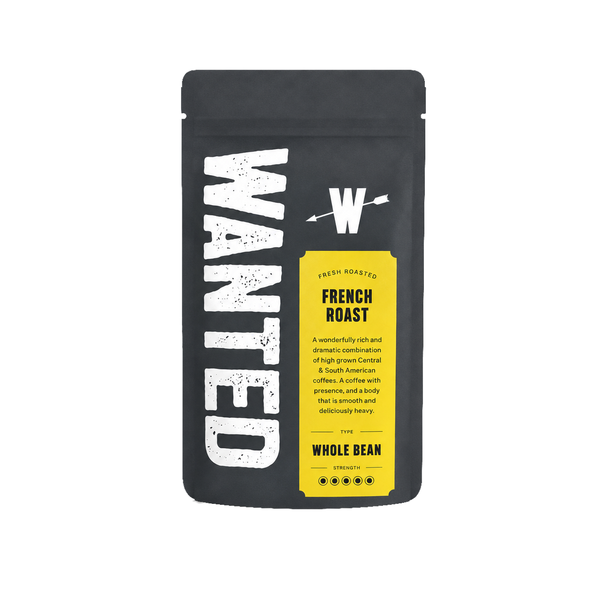 A black stand-up coffee bag with large distressed white 'WANTED' text on the left and a bright yellow label reading 'FRESH ROASTED FRENCH ROAST' and 'WHOLE BEAN' on a clean white background.